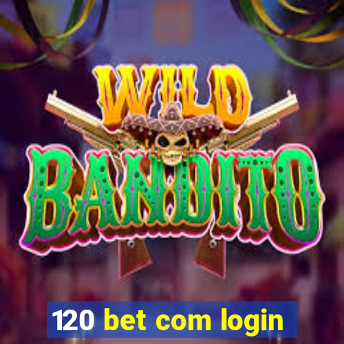 120 bet com login